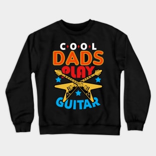 Cool Dads Play Guitar Gift For Father's Day Crewneck Sweatshirt